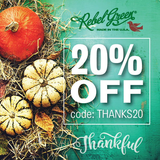 Give Thanks for 20% Off Rebel Green Products!
